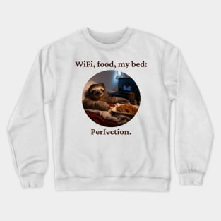 WiFi, food, my bed: Perfection. Crewneck Sweatshirt